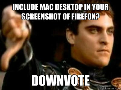 Include MAC desktop in your screenshot of firefox? downvote - Include MAC desktop in your screenshot of firefox? downvote  Downvoting Roman