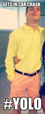 Gets in car crash #YOLO  