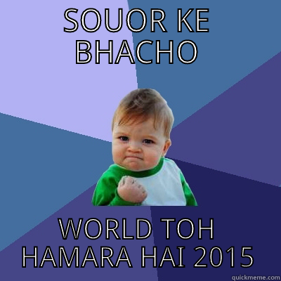 SOUOR KE BHACHO WORLD TOH HAMARA HAI 2015 Success Kid