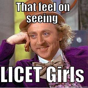 THAT FEEL ON SEEING   LICET GIRLS Condescending Wonka