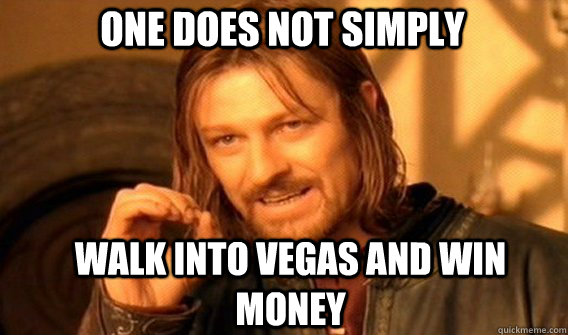 One does not simply Walk into vegas and win money - One does not simply Walk into vegas and win money  Boromirmod