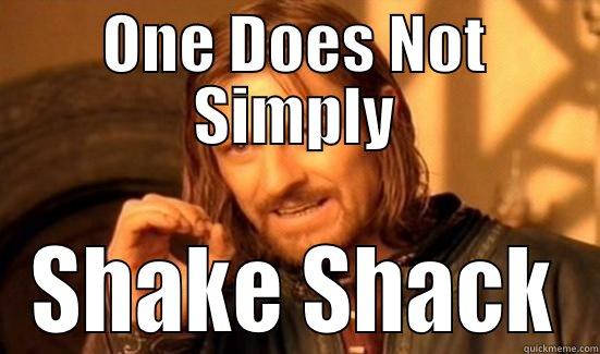 ONE DOES NOT SIMPLY SHAKE SHACK Boromir