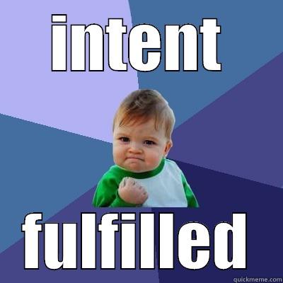 INTENT FULFILLED Success Kid