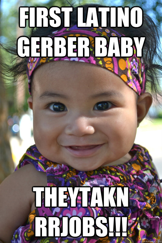 First latino Gerber baby theytakn rrjobs!!!  Gerber Baby
