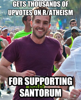 gets thousands of upvotes on r/atheism for supporting santorum  Ridiculously photogenic guy