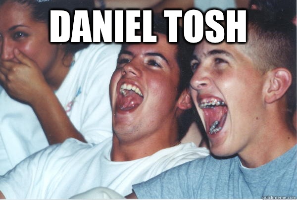 Daniel Tosh    Immature High Schoolers