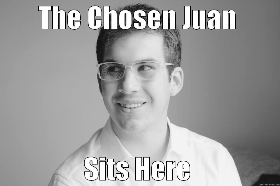 THE CHOSEN JUAN SITS HERE Misc