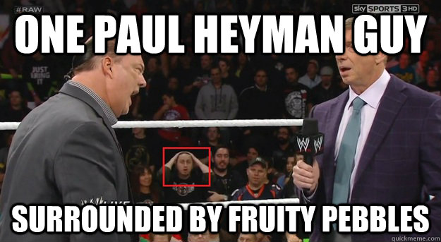 One paul heyman guy surrounded by fruity pebbles - One paul heyman guy surrounded by fruity pebbles  Paul Heyman guy