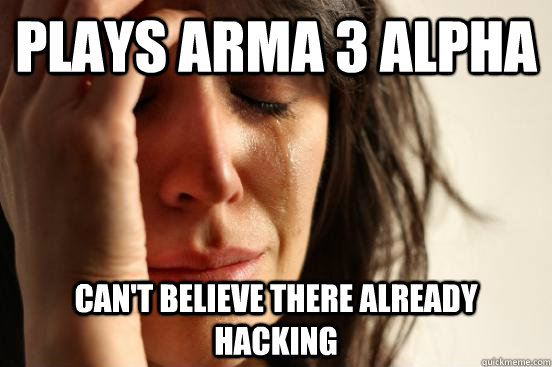 Plays ARMA 3 Alpha Can't believe there already hacking - Plays ARMA 3 Alpha Can't believe there already hacking  First World Problems
