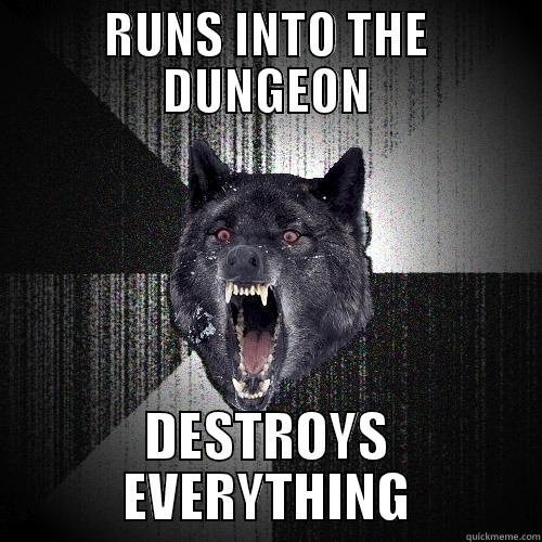 RUNS INTO THE DUNGEON DESTROYS EVERYTHING Insanity Wolf