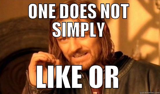 ONE DOES NOT SIMPLY LIKE OR Boromir