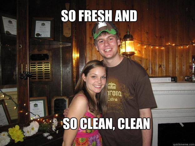 SO FRESH AND  So clean, clean  Kevin Clean