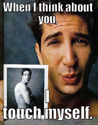 WHEN I THINK ABOUT YOU, I TOUCH MYSELF. Misc