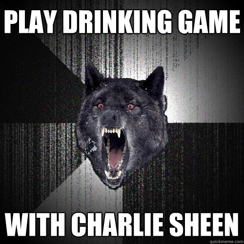 play drinking game with charlie sheen  Insanity Wolf