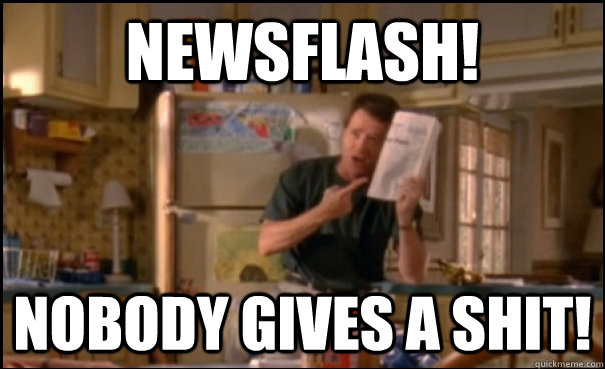 Newsflash! Nobody gives a shit!  Bryan Cranston