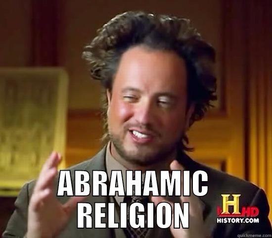  ABRAHAMIC RELIGION Ancient Aliens