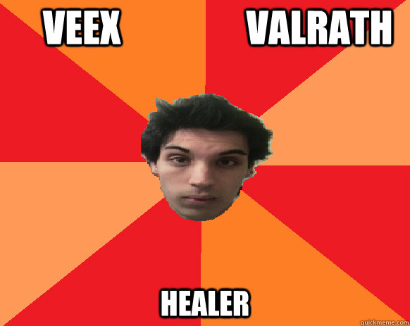      Veex                 Valrath                                                                                                                                                                       HEALER -      Veex                 Valrath                                                                                                                                                                       HEALER  Idiot WoW player