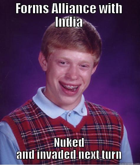 FORMS ALLIANCE WITH INDIA NUKED AND INVADED NEXT TURN Bad Luck Brian