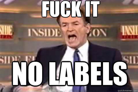 FUCK IT NO LABELS  Fuck It Bill OReilly