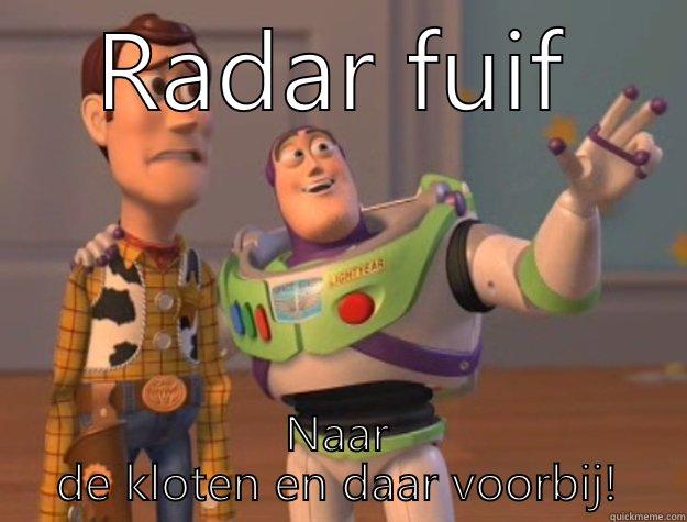 RADAR FUIF NAAR DE KLOTEN EN DAAR VOORBIJ! Toy Story