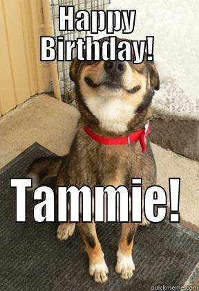 HAPPY BIRTHDAY! TAMMIE! Good Dog Greg
