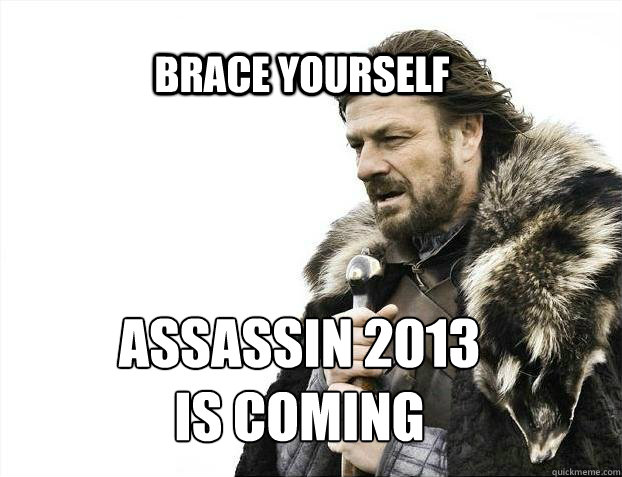BRACE YOURSELf Assassin 2013 
is coming  BRACE YOURSELF SOLO QUEUE