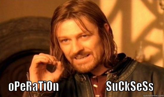  OPERATION                        SUCKSESS Boromir