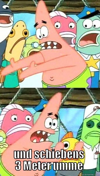  UND SCHIEBENS 3 METER UMME Push it somewhere else Patrick