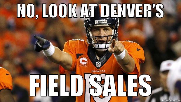      NO, LOOK AT DENVER'S             FIELD SALES      Misc