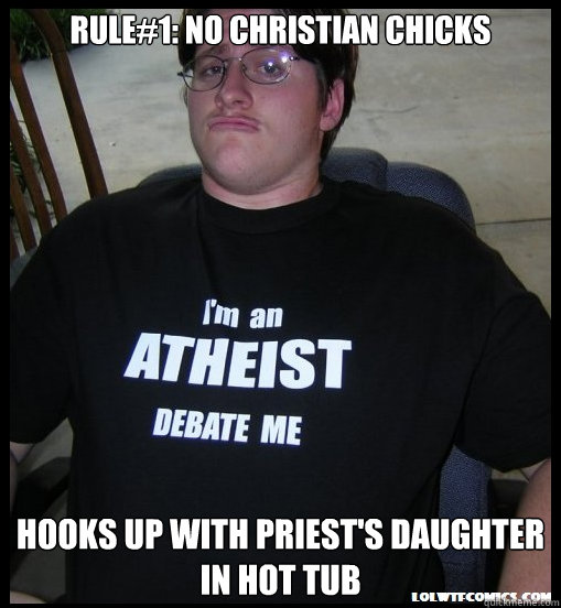 Rule#1: No Christian Chicks Hooks up with Priest's daughter in hot tub  Scumbag Atheist