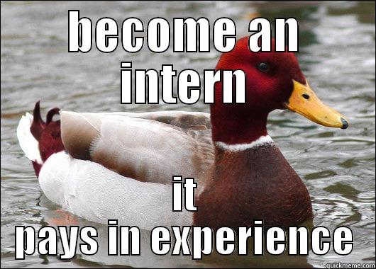 BECOME AN INTERN IT PAYS IN EXPERIENCE Malicious Advice Mallard