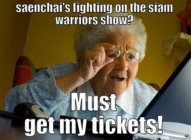 SAENCHAI'S FIGHTING ON THE SIAM WARRIORS SHOW? MUST GET MY TICKETS! Grandma finds the Internet