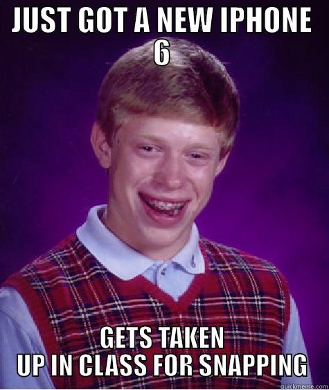 PHONE MESSAGING  - JUST GOT A NEW IPHONE 6 GETS TAKEN UP IN CLASS FOR SNAPPING Bad Luck Brian