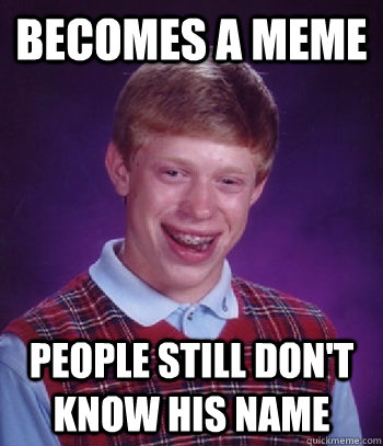Becomes A Meme People still don't know his name - Becomes A Meme People still don't know his name  Misc