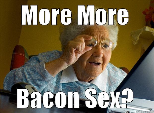 MORE MORE BACON SEX? Grandma finds the Internet