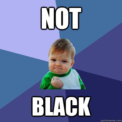Not black  Success Kid