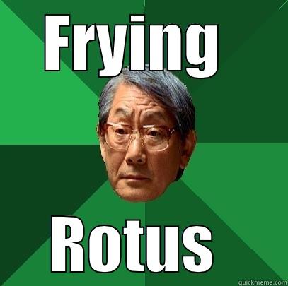 Saturdays are great days for - FRYING  ROTUS  High Expectations Asian Father