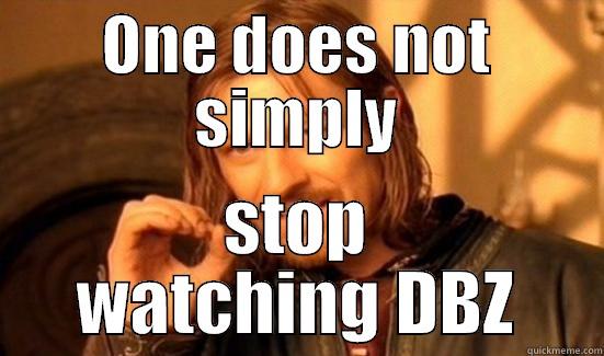 ONE DOES NOT SIMPLY STOP WATCHING DBZ Boromir