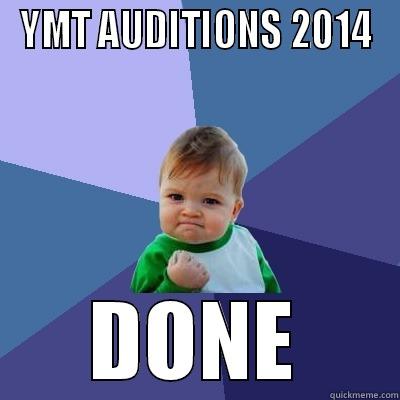 YMT AUDITIONS 2014 DONE Success Kid