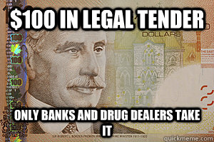 $100 in legal tender only banks and drug dealers take it - $100 in legal tender only banks and drug dealers take it  Scumbag $100