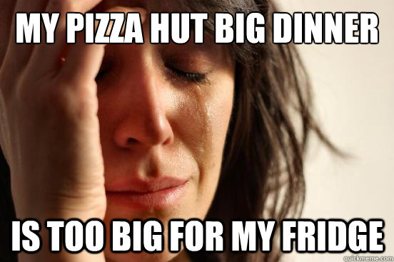 My Pizza Hut Big Dinner Box is too big for my fridge  First World Problems