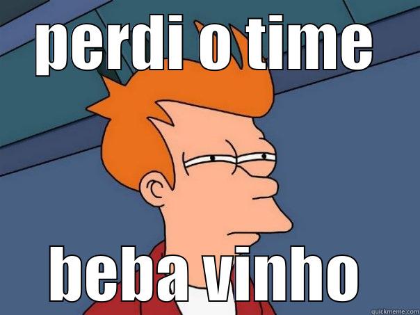 PERDI O TIME BEBA VINHO Futurama Fry