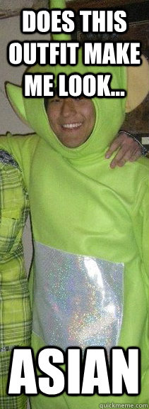Does this outfit make me look... Asian  