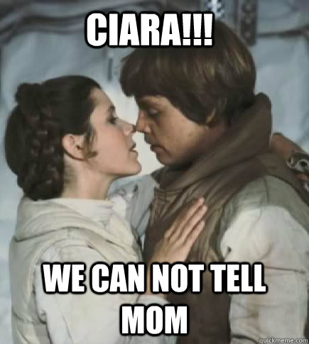 ciara!!! we can not tell mom  Incest win