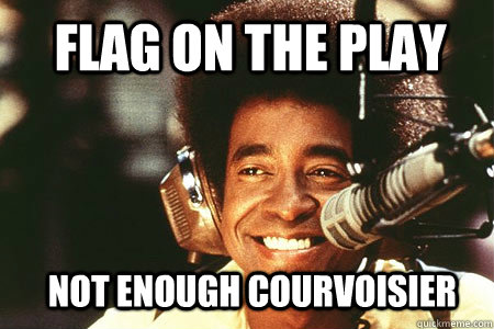 Flag on the play Not enough courvoisier - Flag on the play Not enough courvoisier  Misc