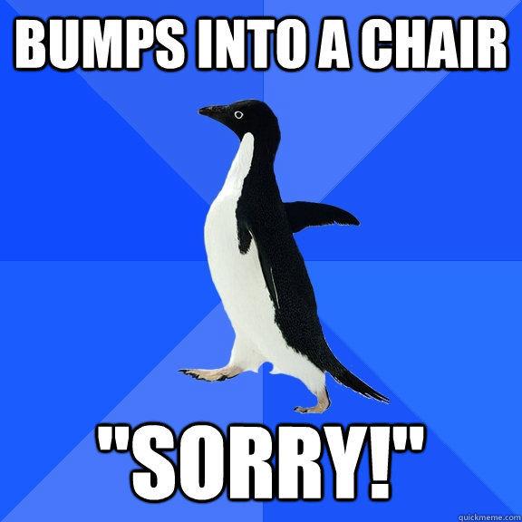 bumps into a chair 