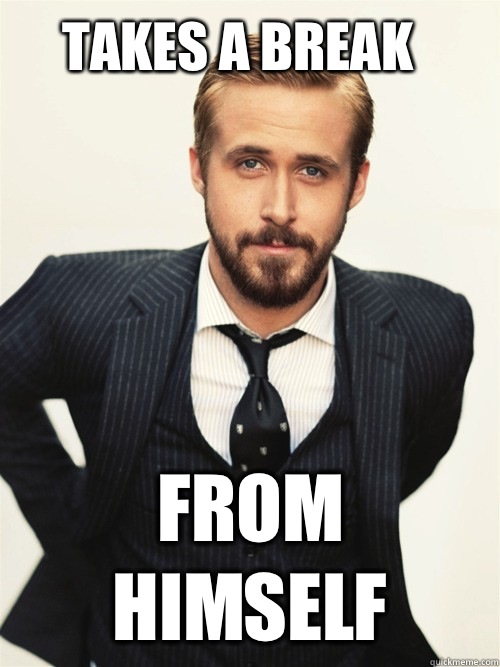 Takes a Break From Himself  ryan gosling happy birthday