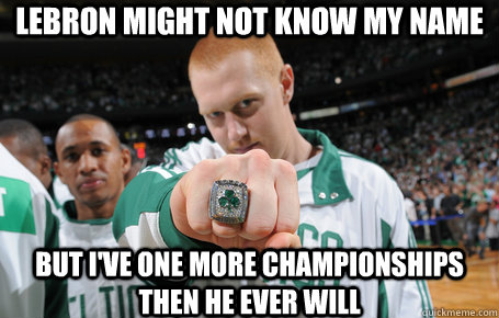Lebron might not know my name But I've one more championships then he ever will  Brian Scalabrine Rings