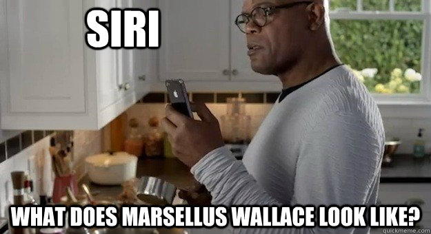 Siri What does Marsellus Wallace look like? - Siri What does Marsellus Wallace look like?  Sam Jackson w Siri