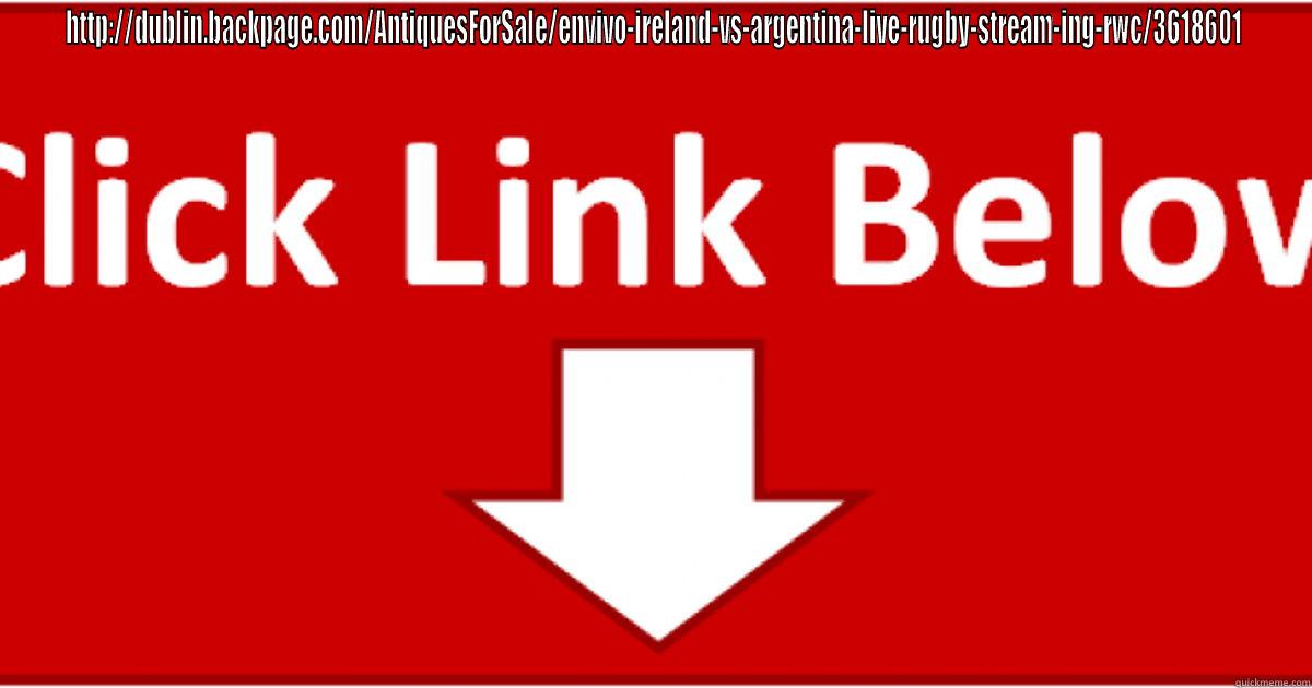 HTTP://DUBLIN.BACKPAGE.COM/ANTIQUESFORSALE/ENVIVO-IRELAND-VS-ARGENTINA-LIVE-RUGBY-STREAM-ING-RWC/3618601  Misc